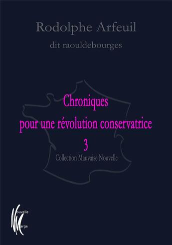 Couverture du livre « Chroniques pour une révolution conservatrice t.3 » de Rodolphe Arfeuil aux éditions Nouvelle Marge