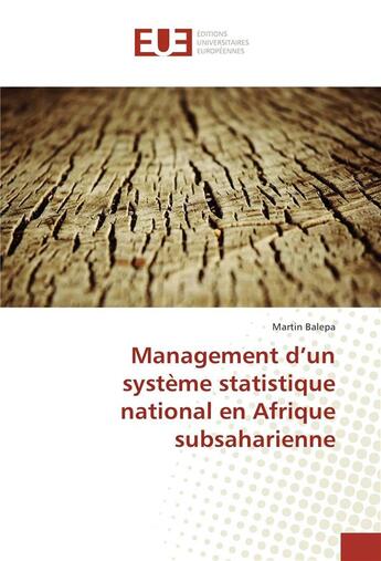 Couverture du livre « Management d'un systeme statistique national en afrique subsaharienne » de Balepa Martin aux éditions Editions Universitaires Europeennes