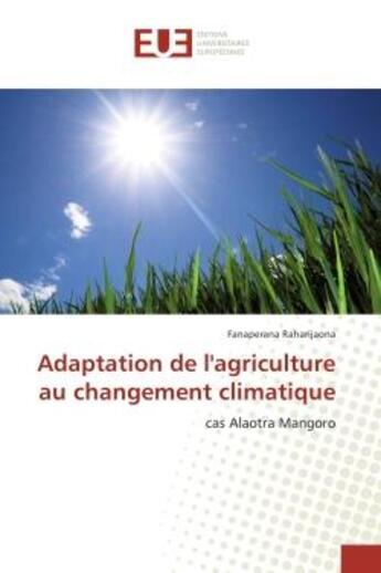 Couverture du livre « Adaptation de l'agriculture au changement climatique : Cas Alaotra Mangoro » de Fanaperana Raharijaona aux éditions Editions Universitaires Europeennes