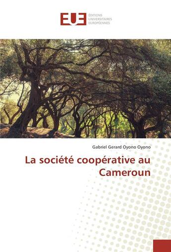 Couverture du livre « La societe cooperative au cameroun » de Oyono Gerard aux éditions Editions Universitaires Europeennes