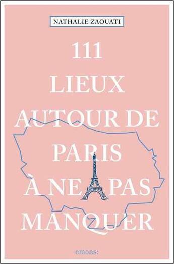 Couverture du livre « 111 lieux autour de Paris à ne pas manquer » de Zaouati Nathalie aux éditions Emons