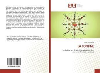 Couverture du livre « LA TONTINE : Réflexions sur l'institutionnalisation d'un système financier éprouvé » de Alain Boutchang aux éditions Editions Universitaires Europeennes