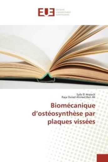 Couverture du livre « Biomecanique d'osteosynthese par plaques vissees » de El Hraiech aux éditions Editions Universitaires Europeennes