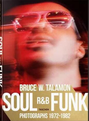 Couverture du livre « Bruce W. Talamon ; soul, r&b, funk ; photographs 1972-1982 » de Reuel Golden aux éditions Taschen