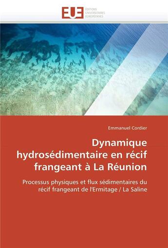 Couverture du livre « Dynamique hydrosedimentaire en recif frangeant a la reunion » de Cordier-E aux éditions Editions Universitaires Europeennes