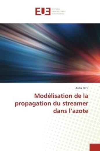 Couverture du livre « Modelisation de la propagation du streamer dans l'azote » de Flitti Aicha aux éditions Editions Universitaires Europeennes