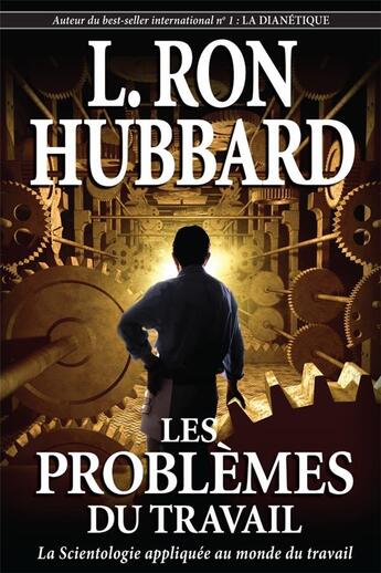 Couverture du livre « Les problemes du travail - la scientologie appliquee au monde du travail » de Hubbard L R. aux éditions New Era