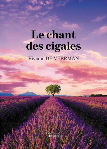 Couverture du livre « Le chant des cigales » de Viviane De Veerman aux éditions Baudelaire