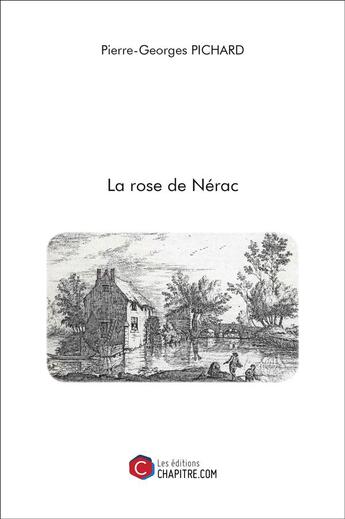 Couverture du livre « La rose de Nérac » de Pierre-Georges Pichard aux éditions Chapitre.com