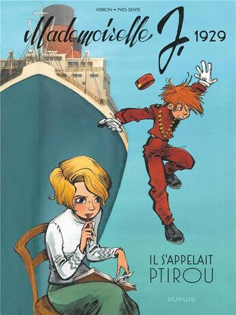 Couverture du livre « Mademoiselle J. Tome 1 : il s'appelait Ptirou » de Laurent Verron et Yves Sente aux éditions Dupuis