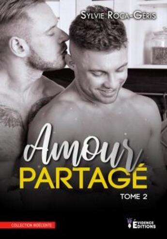 Couverture du livre « Amour partagé Tome 2 » de Roca-Geris Sylvie aux éditions Evidence Editions