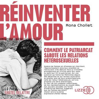 Couverture du livre « Reinventer l'amour - comment le patriarcat sabote les relations heterosexuelles » de Mona Chollet aux éditions Lizzie