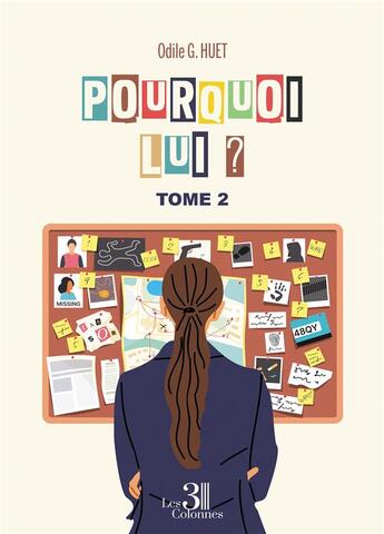 Couverture du livre « Pourquoi lui ? Tome 2 » de Odile G. Huet aux éditions Les Trois Colonnes