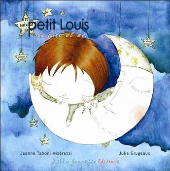 Couverture du livre « Petit Louis : la lune et moi » de Jeanne Taboni-Miserazzi aux éditions Lilly Jeunesse