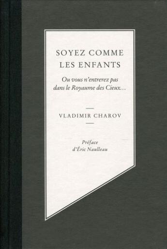 Couverture du livre « Soyez comme les enfants ; ou vous n'entrerez pas dans le Royaume des cieux... » de Vladimir Charov aux éditions Louison