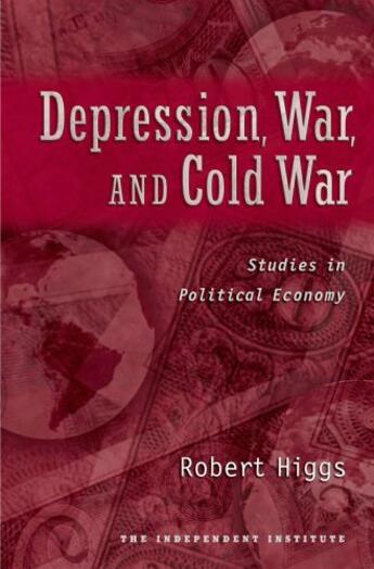 Couverture du livre « Depression, War, and Cold War: Studies in Political Economy » de Higgs Robert aux éditions Oxford University Press Usa