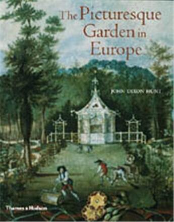 Couverture du livre « The picturesque garden in europe » de John Dixon Hunt aux éditions Thames & Hudson