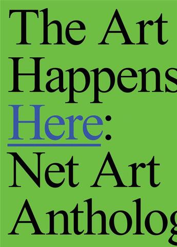 Couverture du livre « The art happens here: net art anthology » de Connor Michael aux éditions Dap Artbook