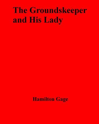 Couverture du livre « The Groundskeeper and His Lady » de Hamilton Gage aux éditions Disruptive Publishing