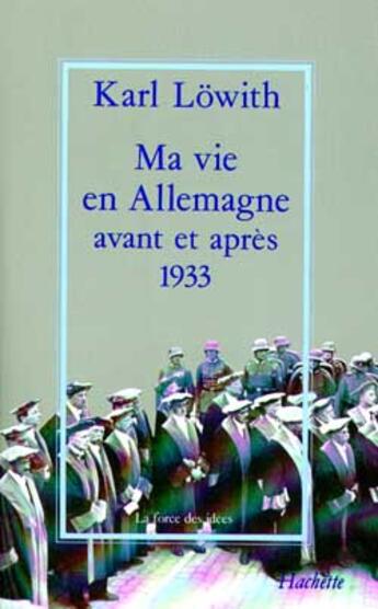 Couverture du livre « Ma vie en allemagne avant et apres 1933 » de Lowith-K aux éditions Hachette Litteratures