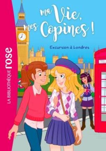 Couverture du livre « Ma vie, mes copines ! Tome 16 : excursion à Londres » de Catherine Kalengula aux éditions Hachette Jeunesse