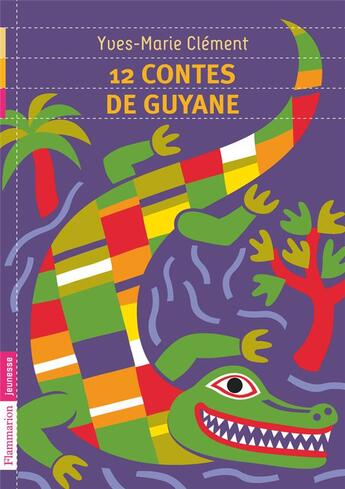Couverture du livre « 12 contes de Guyane » de Yves-Marie Clement aux éditions Pere Castor
