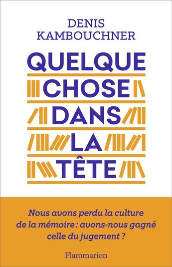 Couverture du livre « Quelque chose dans la tête » de Denis Kambouchner aux éditions Flammarion