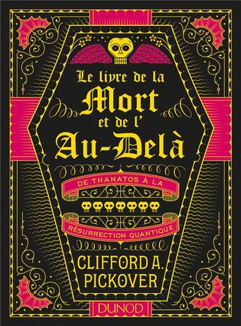 Couverture du livre « Le livre de la mort et de l'au-delà ; de Thanatos à la résurrection quantique » de Clifford A. Pickover aux éditions Dunod