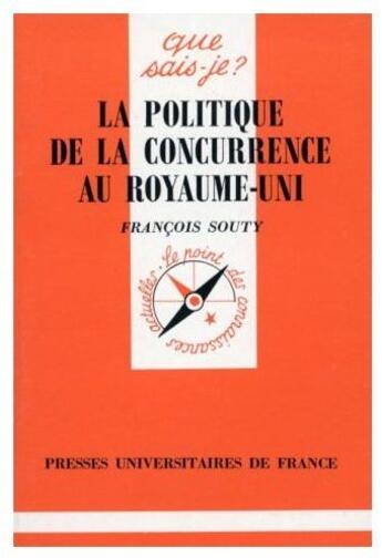 Couverture du livre « La politique de la concurrence au Royaume-Uni » de Souty F aux éditions Que Sais-je ?