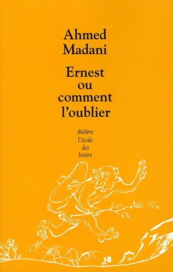 Couverture du livre « Ernest ou comment l'oublier ? » de Ahmed Madani aux éditions Ecole Des Loisirs