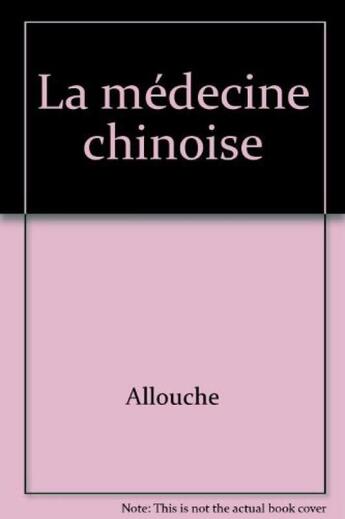 Couverture du livre « La médecine chinoise » de Jacques Allouche aux éditions Eyrolles