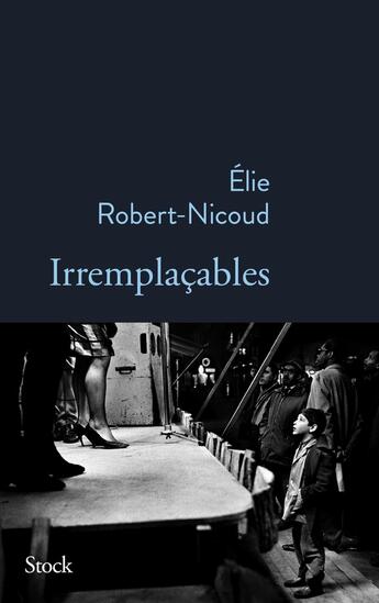 Couverture du livre « Irremplaçables » de Elie Robert-Nicoud aux éditions Stock