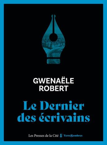 Couverture du livre « Le dernier des écrivains » de Gwenaele Robert aux éditions Presses De La Cite