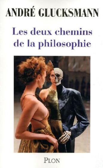 Couverture du livre « Les deux chemins de la philosophie » de Andre Glucksmann aux éditions Plon