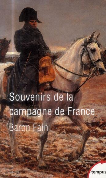 Couverture du livre « Souvenirs de la campagne de France » de Baron Fain aux éditions Tempus/perrin