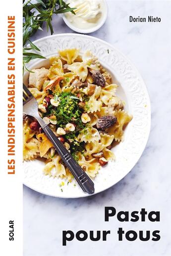 Couverture du livre « Pasta pour tous - Les indispensables en cuisine » de Dorian Nieto aux éditions Solar