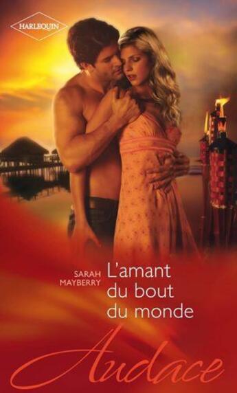 Couverture du livre « L'amant du bout du monde » de Sarah Mayberry aux éditions Harlequin