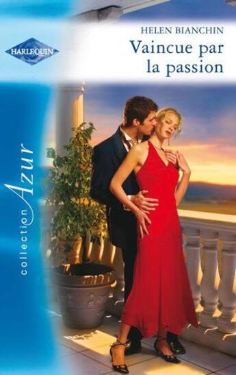 Couverture du livre « Vaincue par la passion » de Helen Bianchin aux éditions Harlequin