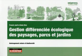 Couverture du livre « Gestion différenciée écologique des paysages, parcs et jardins » de Franck Jault et Alain Divo aux éditions Le Moniteur