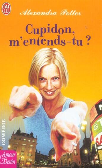 Couverture du livre « Cupidon, m'entends-tu ? » de Alexandra Potter aux éditions J'ai Lu