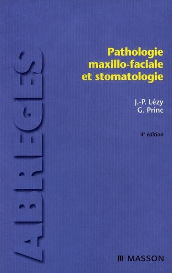 Couverture du livre « Pathologie maxillo-faciale et stomatologie » de Guy Princ et Docteur Jean-Pierre Lézy aux éditions Elsevier-masson