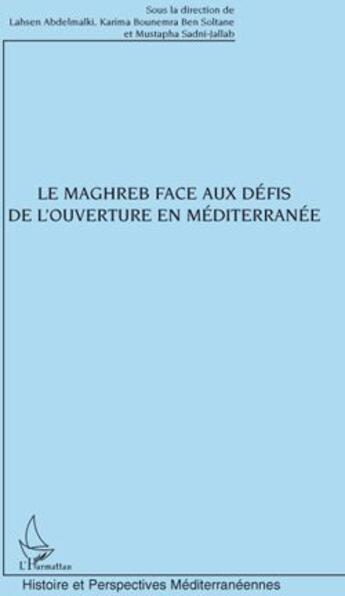 Couverture du livre « Le Maghreb face aux défis de l'ouverture en Méditerranée » de  aux éditions L'harmattan