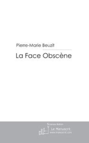 Couverture du livre « La face obscène » de Beuzit-P aux éditions Le Manuscrit