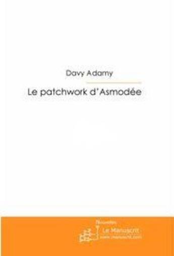 Couverture du livre « Le patchwork d'Asmodée » de Davy Adamy aux éditions Le Manuscrit