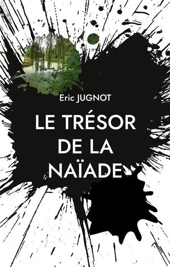 Couverture du livre « Le trésor de la naïade : Bob, Alex et Fanny » de Eric Jugnot aux éditions Books On Demand