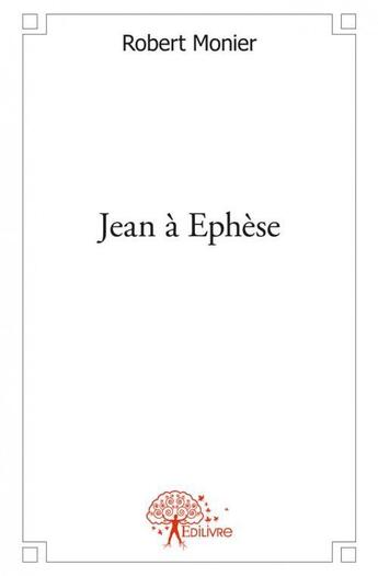 Couverture du livre « Jean a ephese » de Robert Monier aux éditions Edilivre