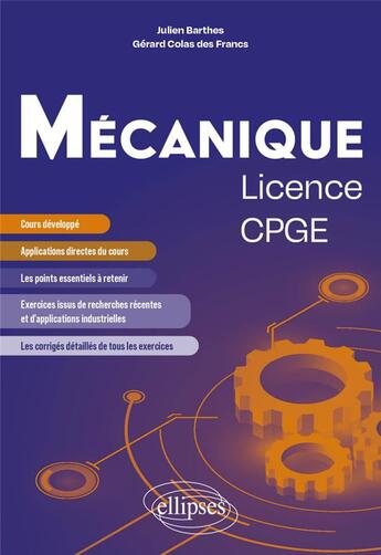 Couverture du livre « Mécanique : Licence/CPGE ; Cours et exercices corrigés issus de recherche et d'applications industrielles » de Julien Barthes et Gerard Colas Des Francs aux éditions Ellipses