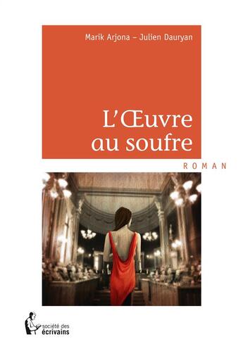 Couverture du livre « L'oeuvre au soufre » de Marik Arjona et Julien Dauryan aux éditions Societe Des Ecrivains