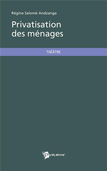 Couverture du livre « Privatisation des ménages » de Regine Salome Andzanga aux éditions Publibook