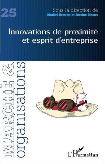 Couverture du livre « Revue Marché et organisations Tome 25 : innovations de proximité et esprit d'entreprise » de Dimitri Uzunidis et Justine Manier aux éditions L'harmattan